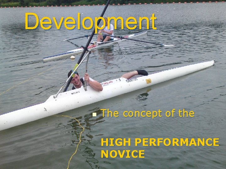 Development n The concept of the HIGH PERFORMANCE NOVICE 