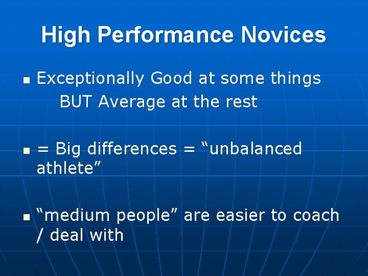 High Performance Novices n n n Exceptionally Good at some things BUT Average at