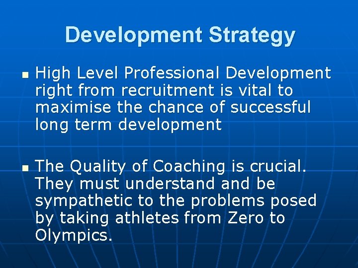 Development Strategy n n High Level Professional Development right from recruitment is vital to