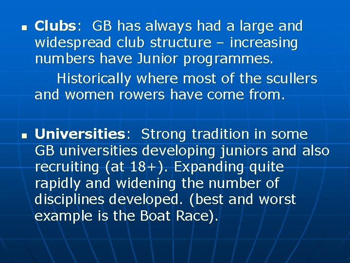 n n Clubs: GB has always had a large and widespread club structure –