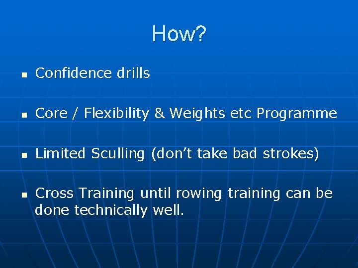 How? n Confidence drills n Core / Flexibility & Weights etc Programme n Limited