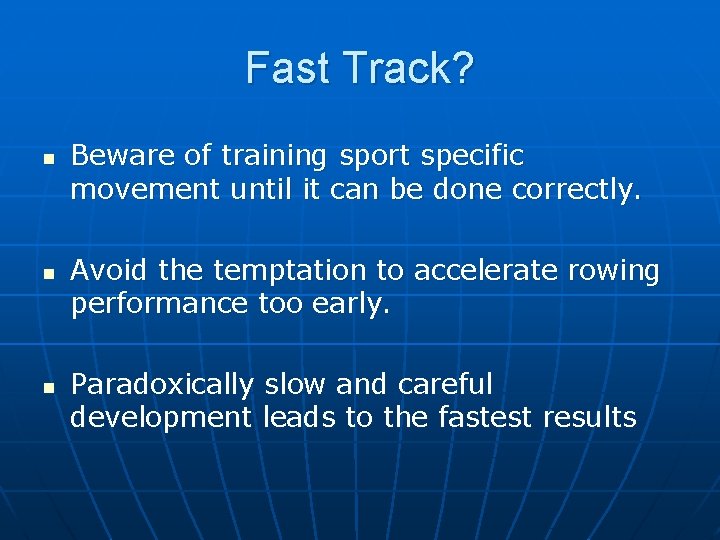 Fast Track? n n n Beware of training sport specific movement until it can