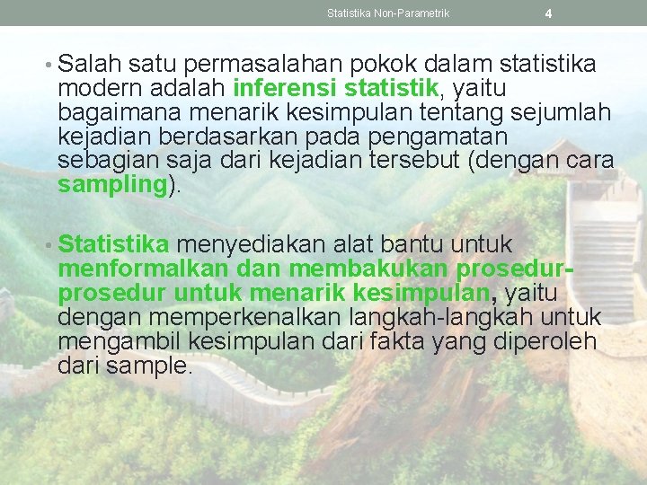 Statistika Non-Parametrik 4 • Salah satu permasalahan pokok dalam statistika modern adalah inferensi statistik,