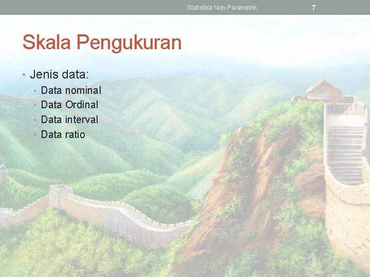 Statistika Non-Parametrik Skala Pengukuran • Jenis data: • Data nominal • Data Ordinal •