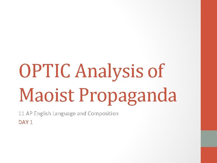 OPTIC Analysis of Maoist Propaganda 11 AP English Language and Composition DAY 1 