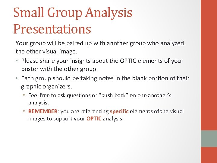 Small Group Analysis Presentations Your group will be paired up with another group who