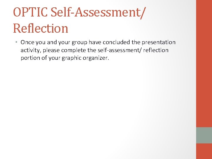 OPTIC Self-Assessment/ Reflection • Once you and your group have concluded the presentation activity,