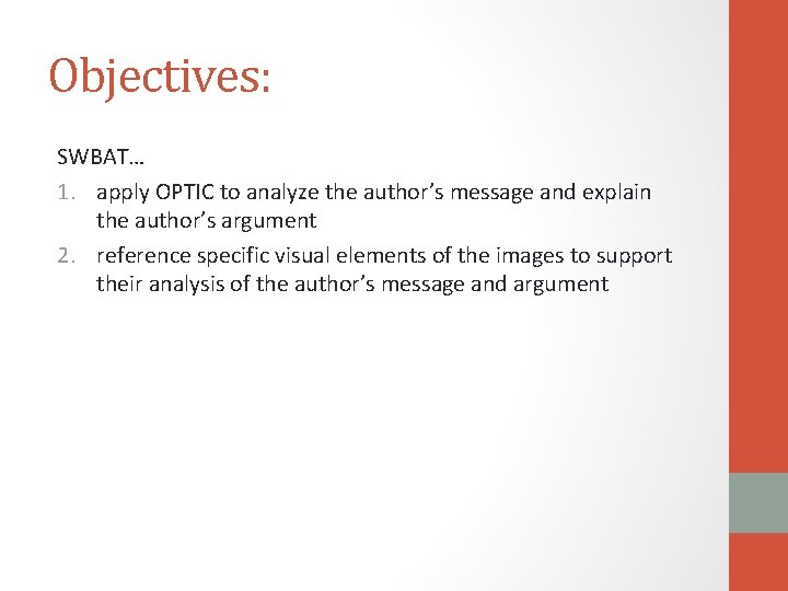 Objectives: SWBAT… 1. apply OPTIC to analyze the author’s message and explain the author’s