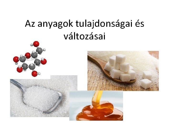 Az anyagok tulajdonságai és változásai 