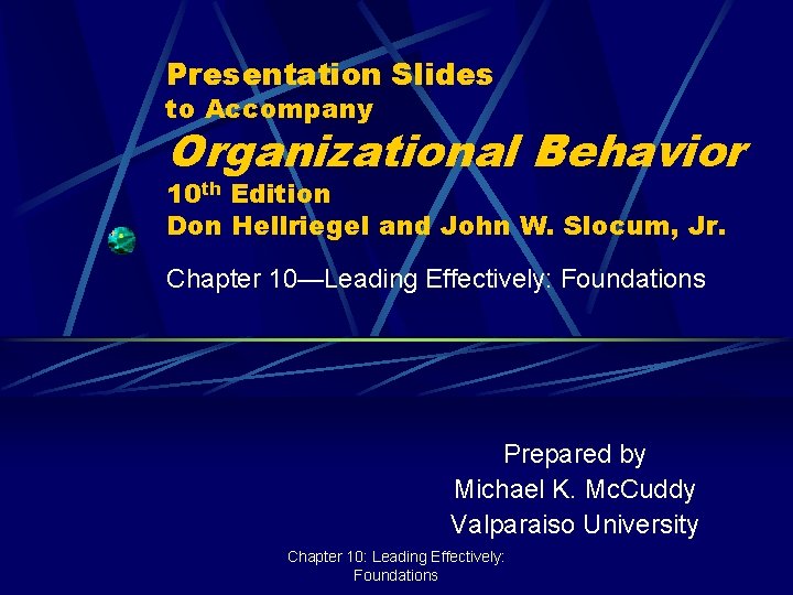 Presentation Slides to Accompany Organizational Behavior 10 th Edition Don Hellriegel and John W.