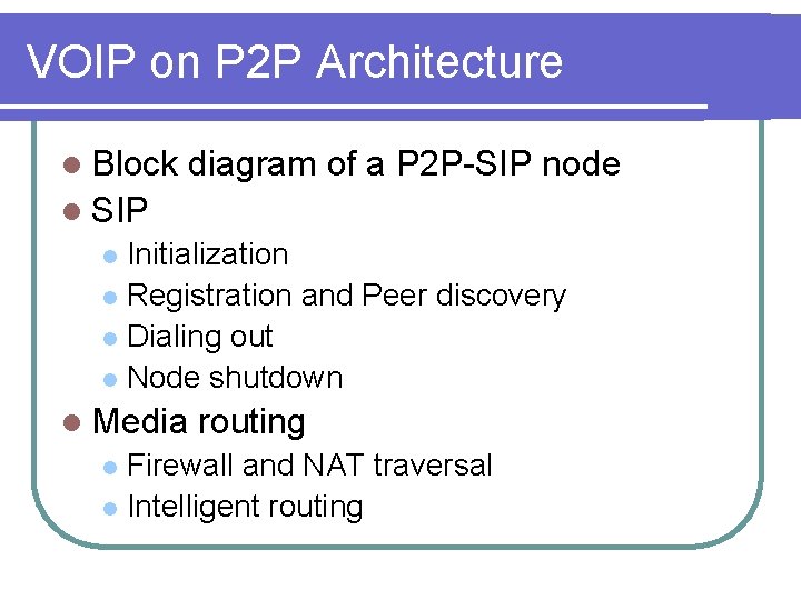 VOIP on P 2 P Architecture l Block diagram of a P 2 P-SIP