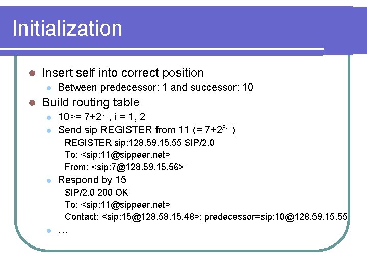 Initialization l Insert self into correct position l l Between predecessor: 1 and successor: