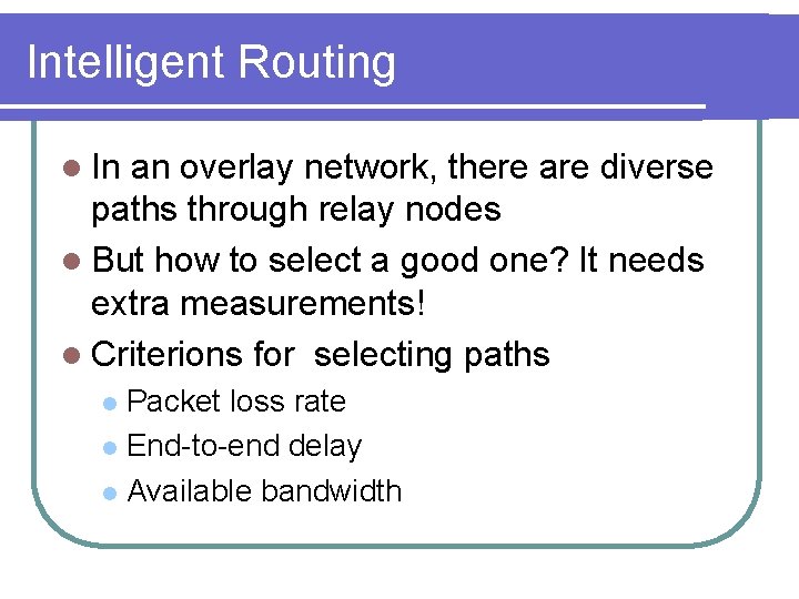 Intelligent Routing l In an overlay network, there are diverse paths through relay nodes