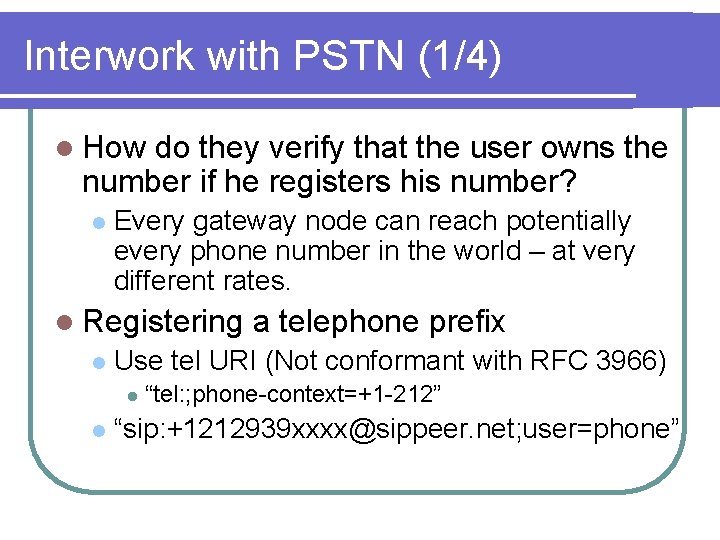 Interwork with PSTN (1/4) l How do they verify that the user owns the