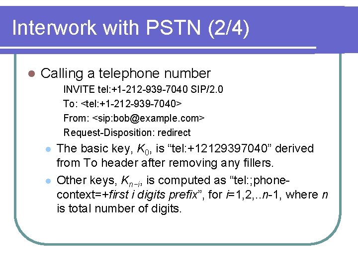 Interwork with PSTN (2/4) l Calling a telephone number INVITE tel: +1 -212 -939