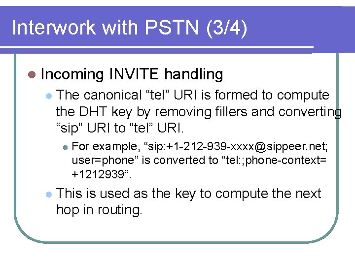 Interwork with PSTN (3/4) l Incoming l The canonical “tel” URI is formed to