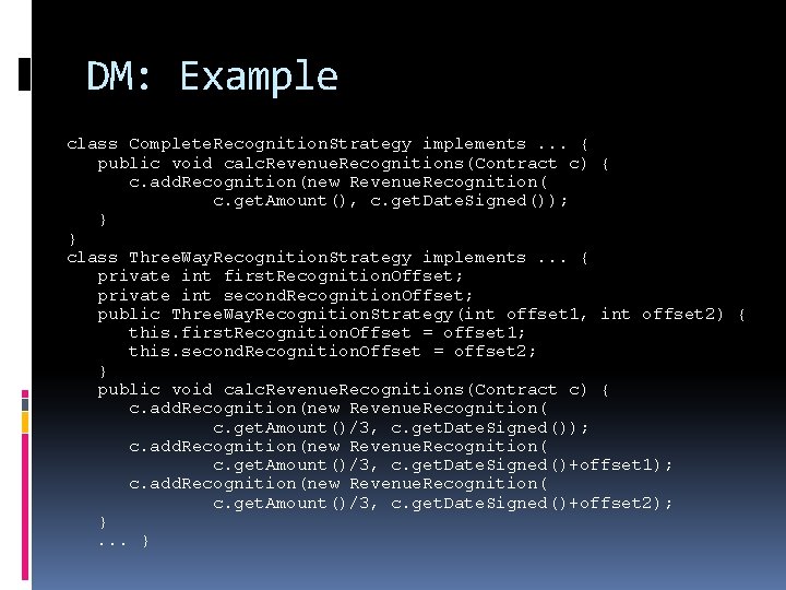 DM: Example class Complete. Recognition. Strategy implements. . . { public void calc. Revenue.