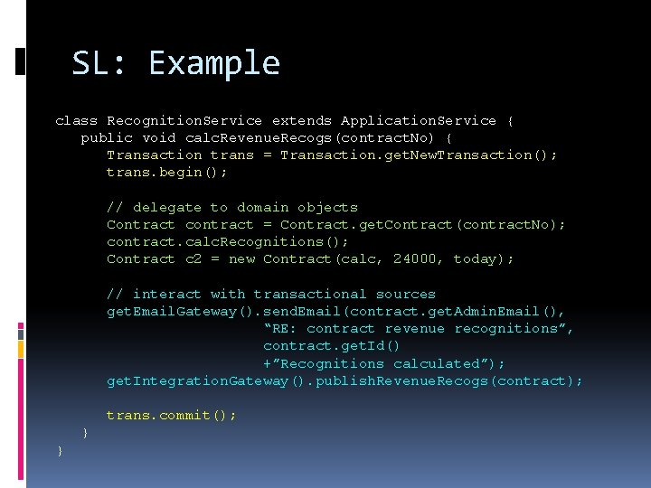 SL: Example class Recognition. Service extends Application. Service { public void calc. Revenue. Recogs(contract.