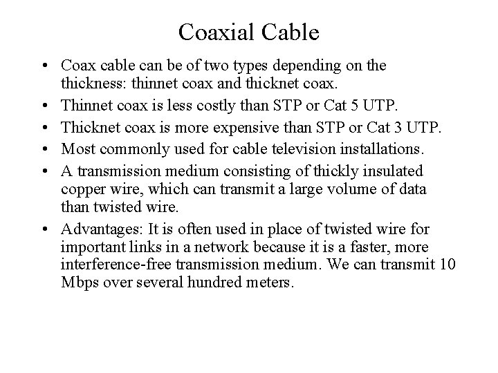 Coaxial Cable • Coax cable can be of two types depending on the thickness: