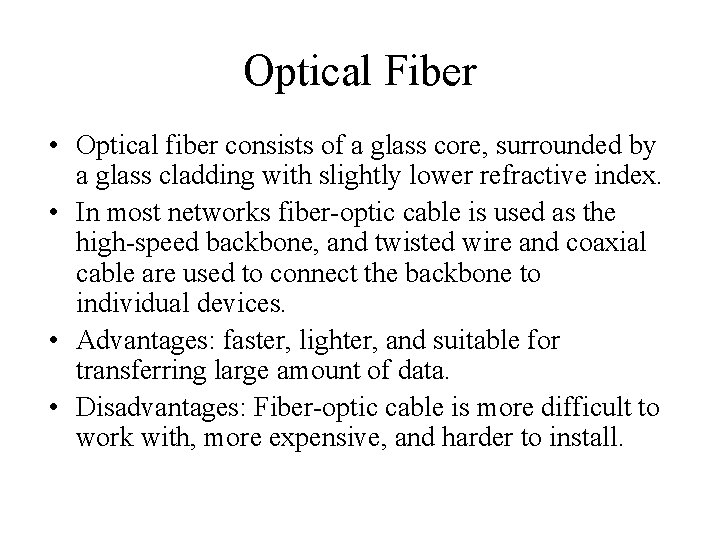 Optical Fiber • Optical fiber consists of a glass core, surrounded by a glass