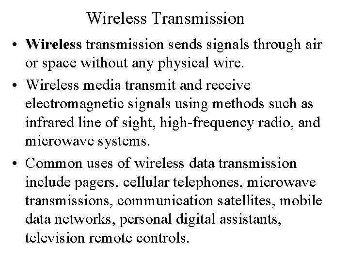 Wireless Transmission • Wireless transmission sends signals through air or space without any physical