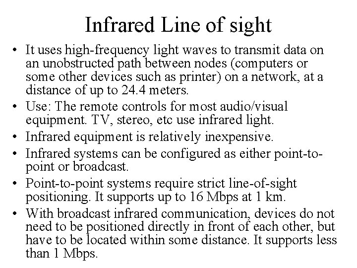 Infrared Line of sight • It uses high-frequency light waves to transmit data on