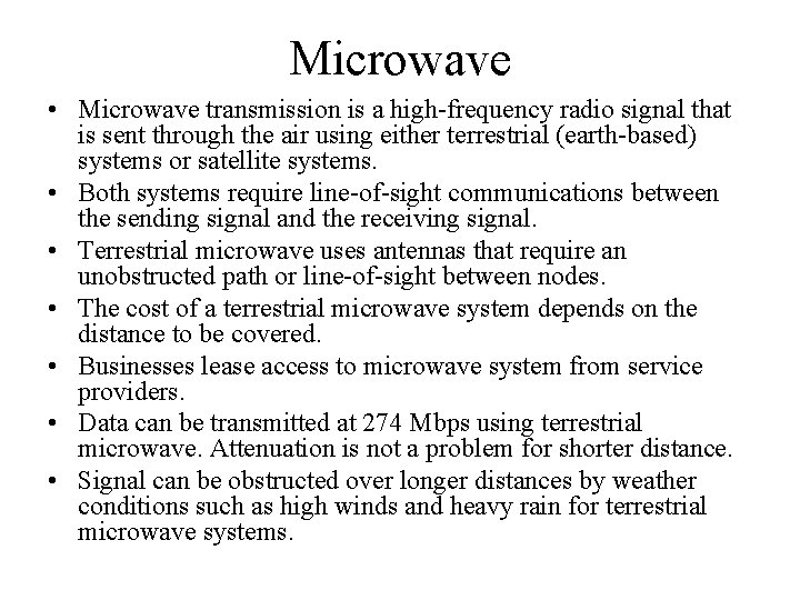 Microwave • Microwave transmission is a high-frequency radio signal that is sent through the