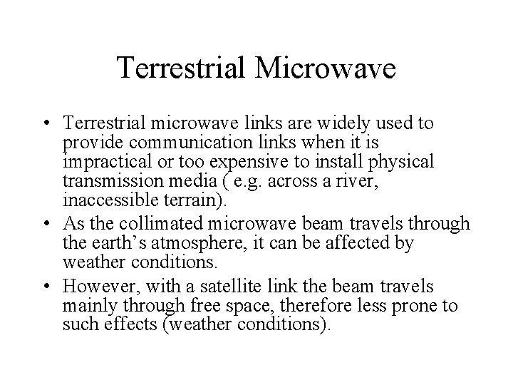 Terrestrial Microwave • Terrestrial microwave links are widely used to provide communication links when