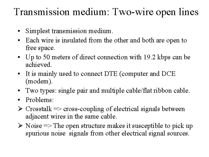 Transmission medium: Two-wire open lines • Simplest transmission medium. • Each wire is insulated