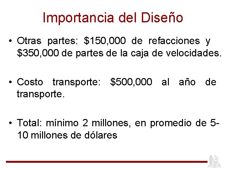 Importancia del Diseño • Otras partes: $150, 000 de refacciones y $350, 000 de
