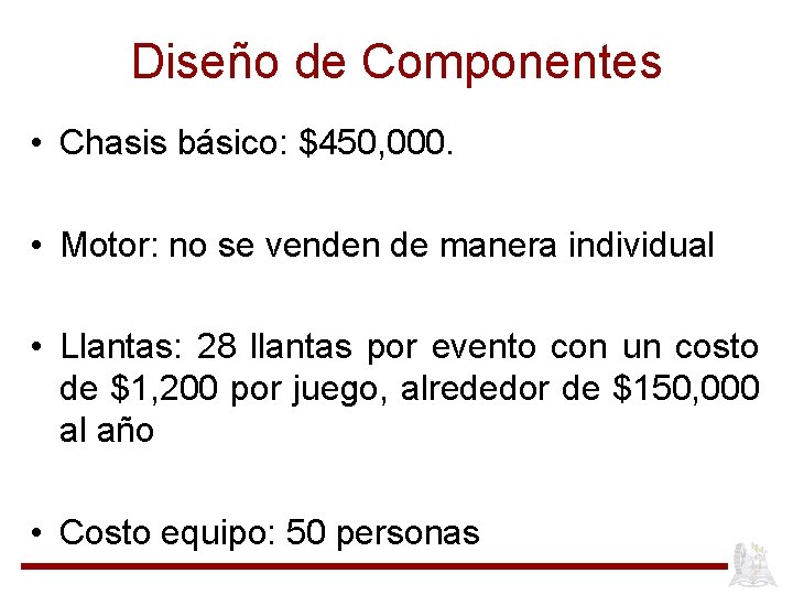 Diseño de Componentes • Chasis básico: $450, 000. • Motor: no se venden de