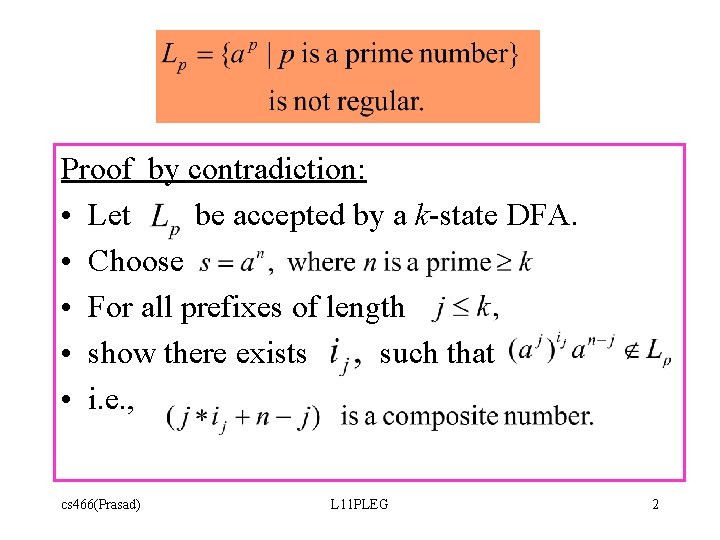 Proof by contradiction: • Let be accepted by a k-state DFA. • Choose •