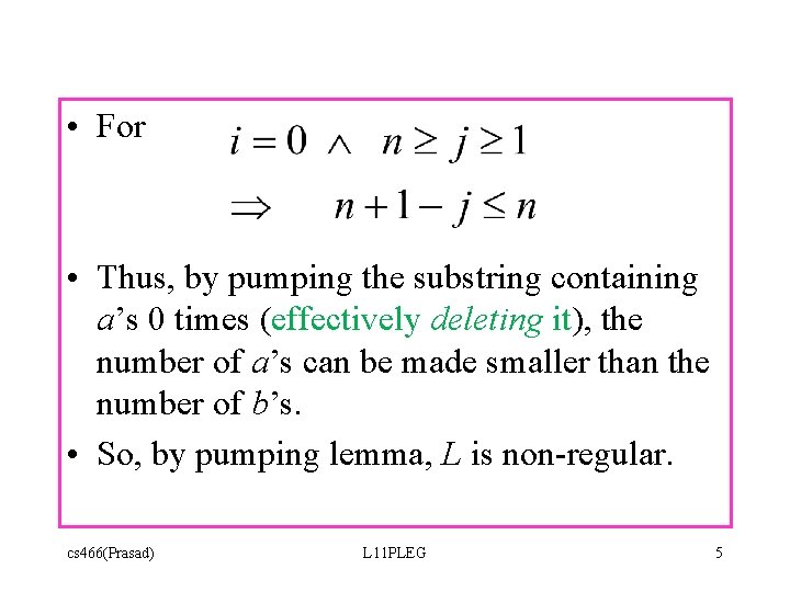  • For • Thus, by pumping the substring containing a’s 0 times (effectively