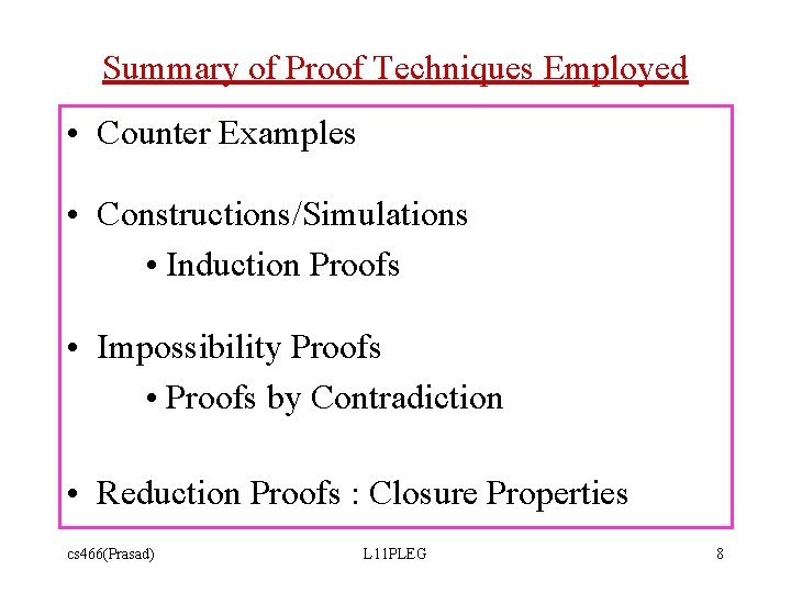 Summary of Proof Techniques Employed • Counter Examples • Constructions/Simulations • Induction Proofs •