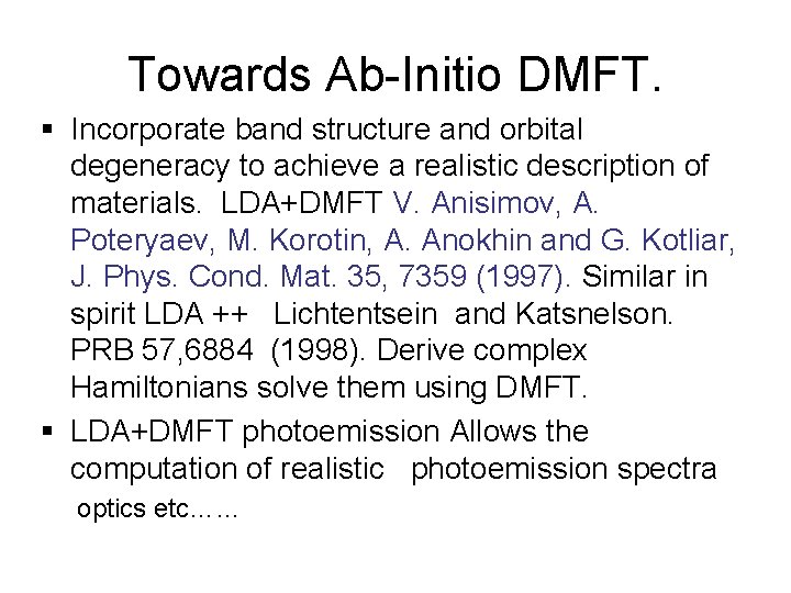 Towards Ab-Initio DMFT. § Incorporate band structure and orbital degeneracy to achieve a realistic
