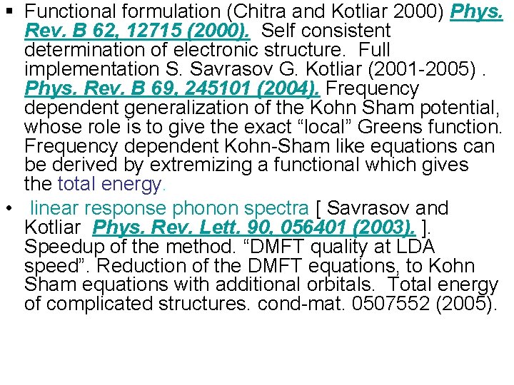 § Functional formulation (Chitra and Kotliar 2000) Phys. Rev. B 62, 12715 (2000). Self
