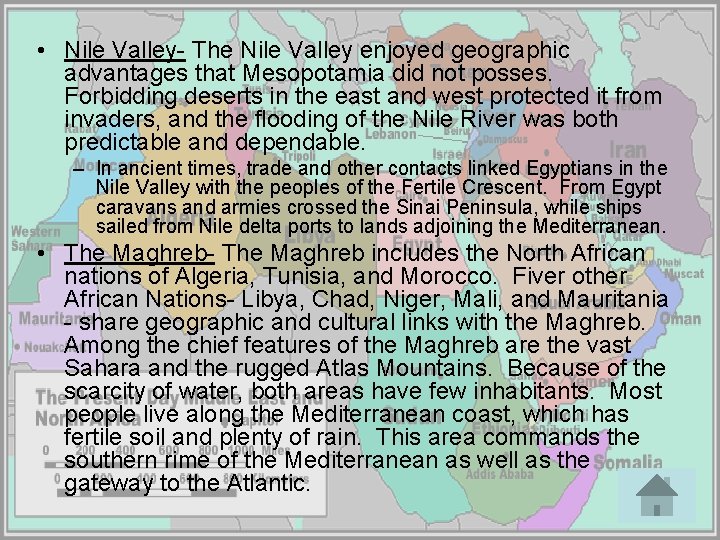  • Nile Valley- The Nile Valley enjoyed geographic advantages that Mesopotamia did not