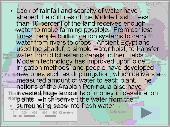  • Lack of rainfall and scarcity of water have shaped the cultures of