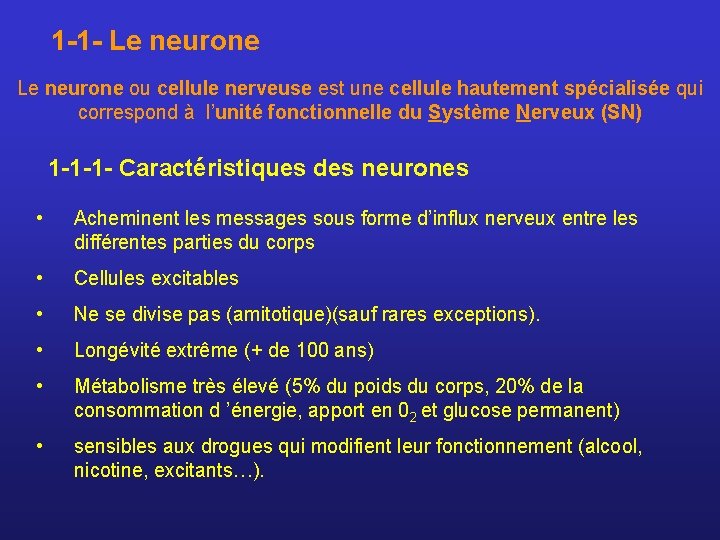 1 -1 - Le neurone ou cellule nerveuse est une cellule hautement spécialisée qui