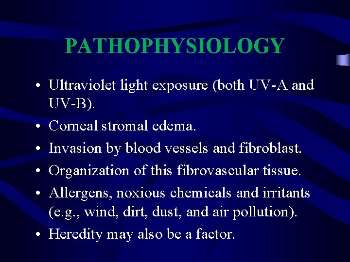 PATHOPHYSIOLOGY • Ultraviolet light exposure (both UV-A and UV-B). • Corneal stromal edema. •