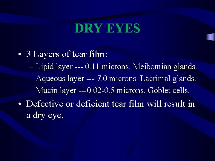 DRY EYES • 3 Layers of tear film: – Lipid layer --- 0. 11