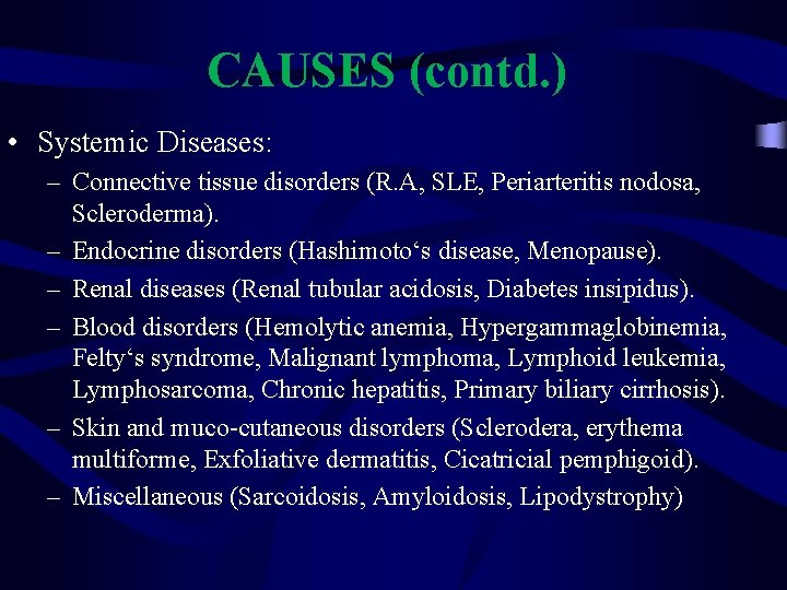 CAUSES (contd. ) • Systemic Diseases: – Connective tissue disorders (R. A, SLE, Periarteritis