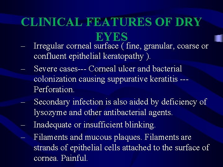 CLINICAL FEATURES OF DRY EYES – Irregular corneal surface ( fine, granular, coarse or