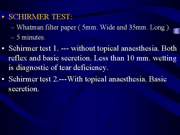  • SCHIRMER TEST: – Whatman filter paper ( 5 mm. Wide and 35