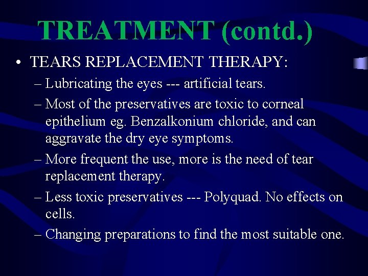 TREATMENT (contd. ) • TEARS REPLACEMENT THERAPY: – Lubricating the eyes --- artificial tears.