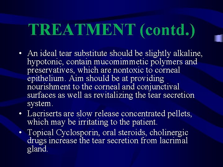TREATMENT (contd. ) • An ideal tear substitute should be slightly alkaline, hypotonic, contain