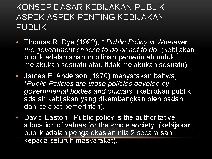 KONSEP DASAR KEBIJAKAN PUBLIK ASPEK PENTING KEBIJAKAN PUBLIK • Thomas R. Dye (1992), “