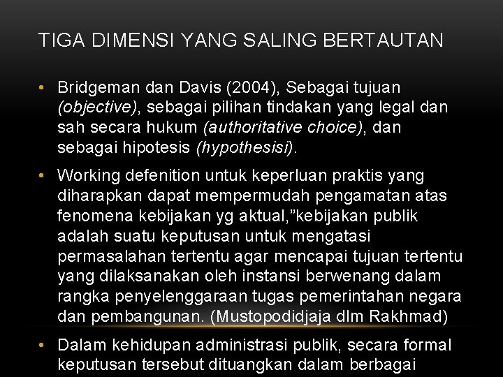 TIGA DIMENSI YANG SALING BERTAUTAN • Bridgeman dan Davis (2004), Sebagai tujuan (objective), sebagai