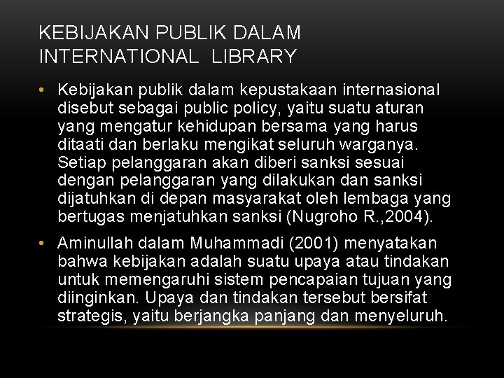 KEBIJAKAN PUBLIK DALAM INTERNATIONAL LIBRARY • Kebijakan publik dalam kepustakaan internasional disebut sebagai public