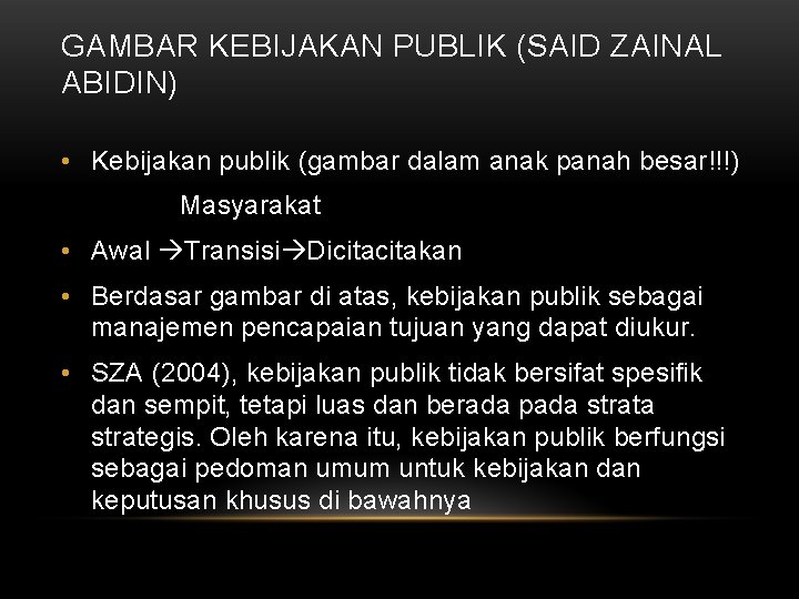 GAMBAR KEBIJAKAN PUBLIK (SAID ZAINAL ABIDIN) • Kebijakan publik (gambar dalam anak panah besar!!!)